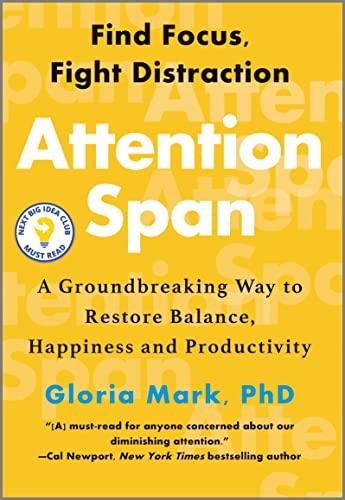 Attention Span: A Groundbreaking Way to Restore Balance, Happiness and Productivity