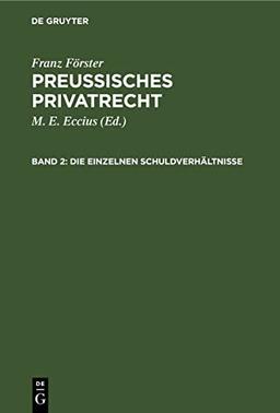 Franz Förster: Preussisches Privatrecht / Die einzelnen Schuldverhältnisse