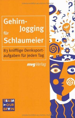 Gehirn-Jogging für Schlaumeier. 83 knifflige Denksportaufgaben für jeden Tag