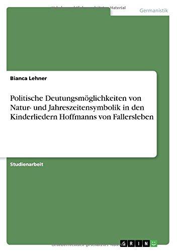 Politische Deutungsmöglichkeiten von Natur- und Jahreszeitensymbolik in den Kinderliedern Hoffmanns von Fallersleben