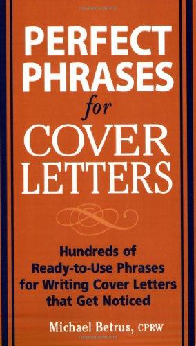 Perfect Phrases for Cover Letters: Hundreds of Ready-to-Use Phrases for Writing Cover Letters That Get Noticed