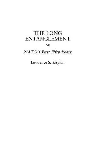 The Long Entanglement: NATO's First Fifty Years: The United States and NATO After Fifty Years