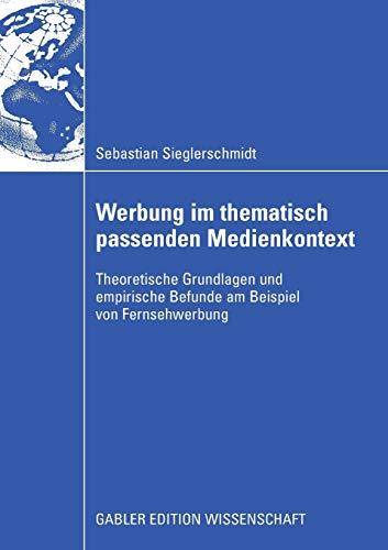 Werbung im thematisch passenden Medienkontext: Theoretische Grundlagen und empirische Befunde am Beispiel von Fernsehwerbung (German Edition)