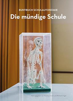 Die mündige Schule: Buntbuch Schulautonomie