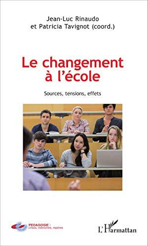 Le changement à l'école : sources, tensions, effets