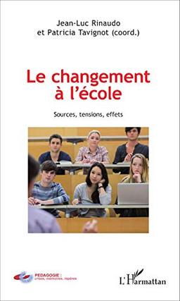 Le changement à l'école : sources, tensions, effets