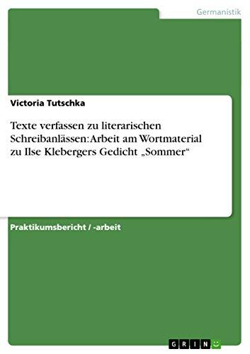 Texte verfassen zu literarischen Schreibanlässen: Arbeit am Wortmaterial zu Ilse Klebergers Gedicht ¿Sommer¿