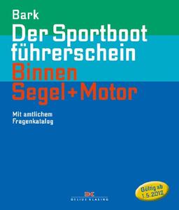 Der Sportbootführerschein Binnen Segeln + Motor: Mit amtlichem Fragenkatalog (gültig ab 1. Mai 2012)