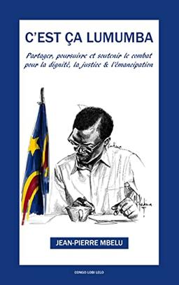 C'est ça Lumumba : Partager, soutenir et poursuivre pour la dignité, la justice et l'émancipation