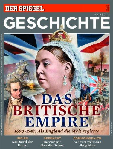 SPIEGEL GESCHICHTE 1/2013: Das Britische Empire