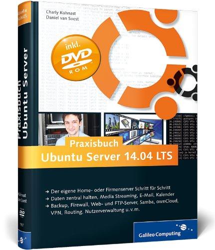 Praxisbuch Ubuntu Server 14.04 LTS: Schritt für Schritt zum eigenen Home- oder Firmenserver (Galileo Computing)