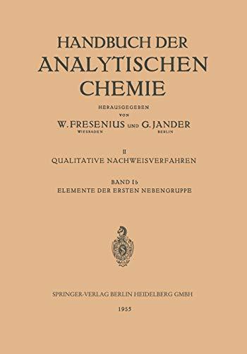 Elemente der Ersten Nebengruppe: Kupfer · Silber · Gold (Handbuch der analytischen Chemie Handbook of Analytical Chemistry, 2 / 1 / 1b)