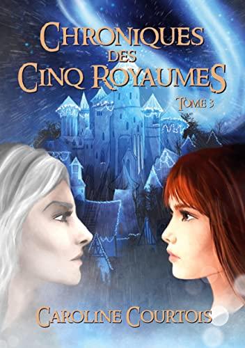 Chroniques des Cinq Royaumes : Tome 3