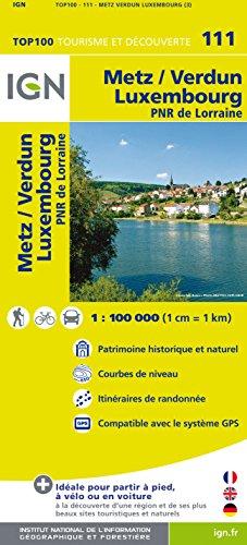 IGN Metz Verdun Luxembourg 1 : 100 000: TOP 100 Tourisme et Découverte / PNR de Lorraine