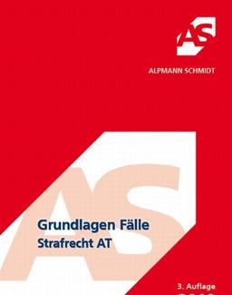 Grundlagen Fälle Strafrecht AT: 48 Fälle