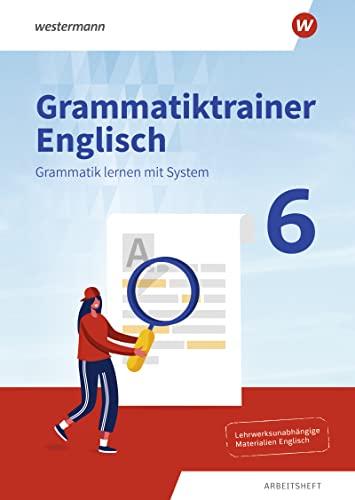 Grammatiktrainer Englisch / Grammatiktrainer Englisch - Grammatik lernen mit System: Grammatik lernen mit System / Arbeitsheft 6