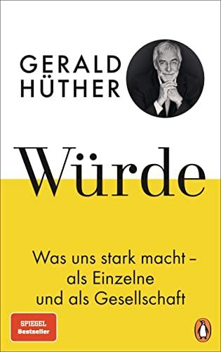 Würde: Was uns stark macht - als Einzelne und als Gesellschaft