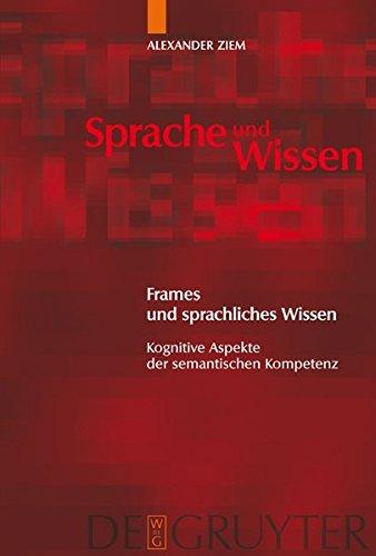 Frames und sprachliches Wissen: Kognitive Aspekte der semantischen Kompetenz (Sprache und Wissen (SuW), Band 2)