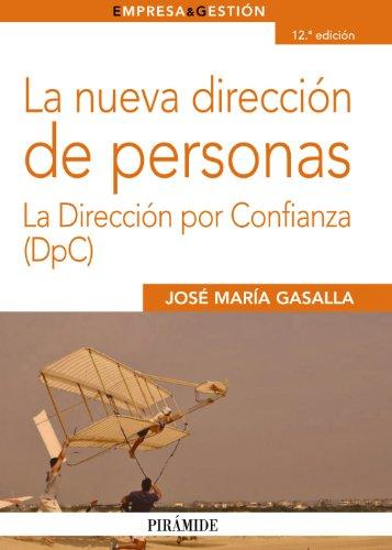 La nueva dirección de personas : la dirección por confianza (DPC) (Empresa Y Gestión)