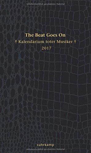 The Beat Goes On: Kalendarium toter Musiker 2017 (suhrkamp taschenbuch)