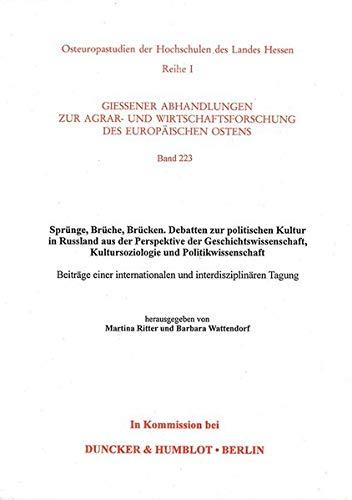 Sprünge, Brüche, Brücken. Debatten zur politischen Kultur in Russland aus der Perspektive der Geschichtswissenschaft, Kultursoziologie und ... des europäischen Ostens; GAAW 223)