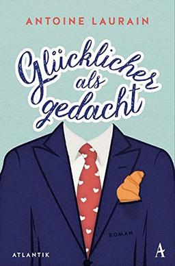 Glücklicher als gedacht: Roman