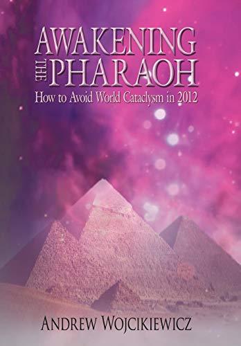 Awakening the Pharaoh: How to Avoid World Cataclysm in 2012