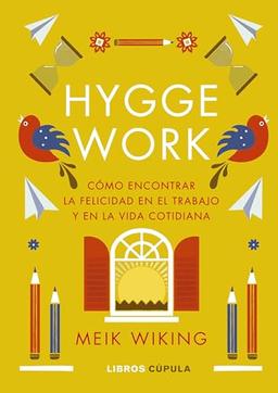 Hygge work: Cómo encontrar la felicidad en el trabajo y en la vida cotidiana (Prácticos)