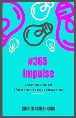 #365 Impulse: Inspirationen für Deine Transformation