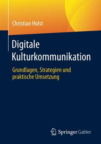 Digitale Kulturkommunikation: Grundlagen, Strategien und praktische Umsetzung