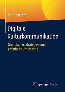 Digitale Kulturkommunikation: Grundlagen, Strategien und praktische Umsetzung