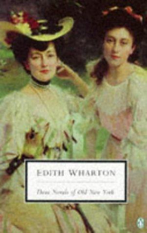 Three Novels of Old New York: The House of Mirth; The Custom of the Country; The Age of Innocence: "House of Mirth", "Custom of the Country", "Age of Innocence" (Penguin Twentieth Century Classics S.)