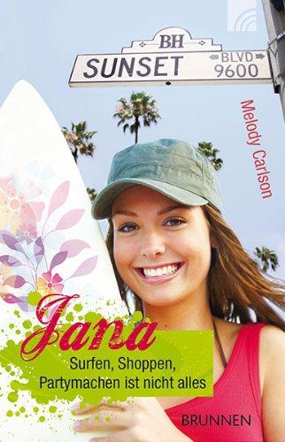 Jana: Surfen, Shoppen, Partymachen ist nicht alles