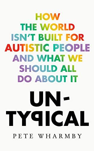 Untypical: How the world isn’t built for autistic people and what we should all do about it