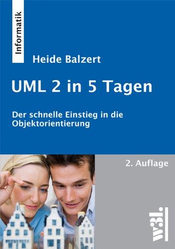 UML 2 in 5 Tagen: Der schnelle Einstieg in die Objektorientierung