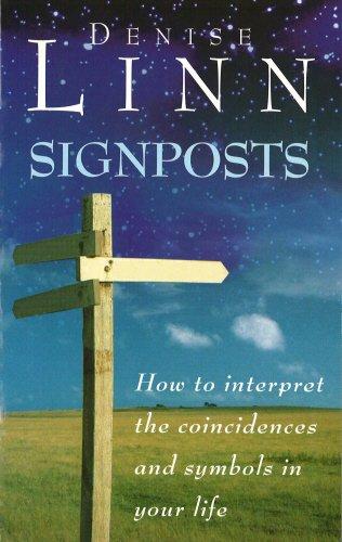 Signposts: The Universe is Whispering to You: How to Interpret the Coincidences and Symbols in Your Life