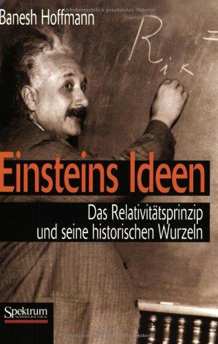 Einsteins Ideen: Das Relativitätsprinzip und seine historischen Wurzeln