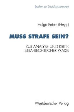 Muß Strafe sein?: Zur Analyse Und Kritik Strafrechtlicher Praxis (Studien Zur Sozialwissenschaft) (German Edition)