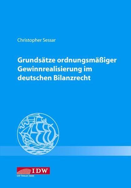 Grundsätze ordnungsmäßiger Gewinnrealisierung im deutschen Bilanzrecht: Objektivierung des Realisationszeitpunkts in wirtschaftlicher Betrachtungsweise (Kogge Reihe)