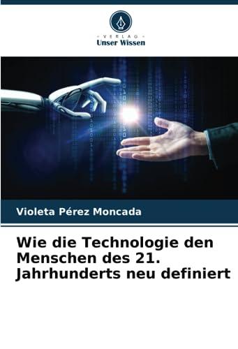 Wie die Technologie den Menschen des 21. Jahrhunderts neu definiert