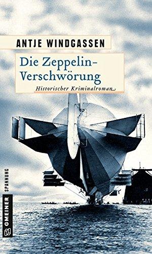 Die Zeppelin-Verschwörung: Kriminalroman (Historische Romane im GMEINER-Verlag)