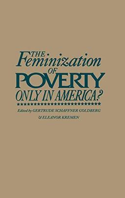 The Feminization of Poverty: Only in America? (Contributions in Women's Studies)