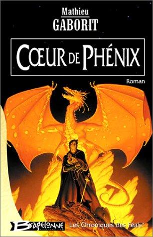 Les chroniques des Féals. Vol. 1. Coeur de phénix