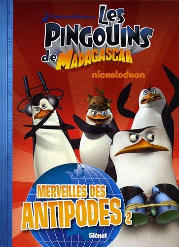 Les pingouins de Madagascar. Vol. 3. Merveilles des antipodes. Vol. 2