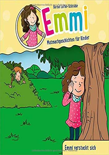 Emmi: Emmi versteckt sich: Mutmachgeschichten für Kinder