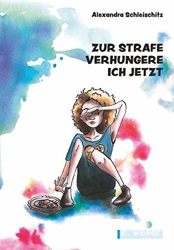 Zur Strafe verhungere ich jetzt