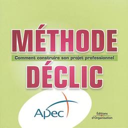 Méthode déclic : comment construire son projet professionnel