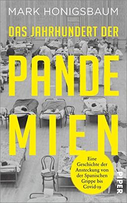 Das Jahrhundert der Pandemien: Eine Geschichte der Ansteckung von der Spanischen Grippe bis Covid-19