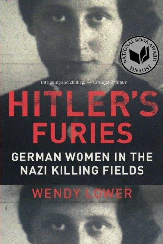 Hitler's Furies: German Women in the Nazi Killing Fields