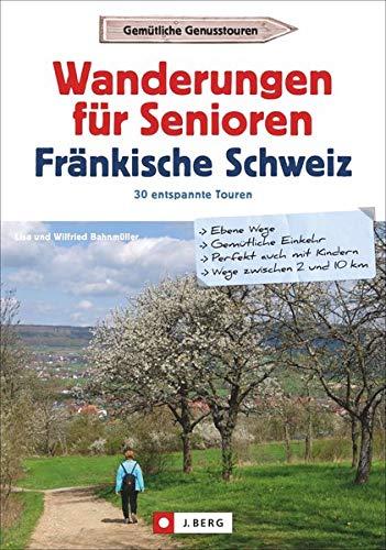 Wanderungen für Senioren Fränkische Schweiz: 30 entspannte Touren